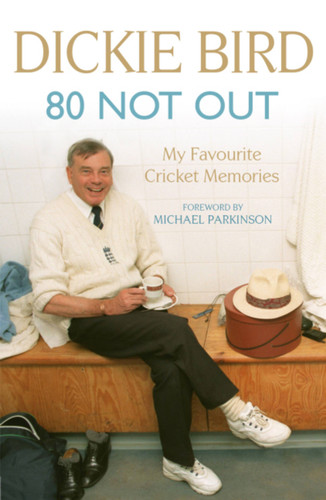80 Not Out: My Favourite Cricket Memories book cover by Dickie Bird