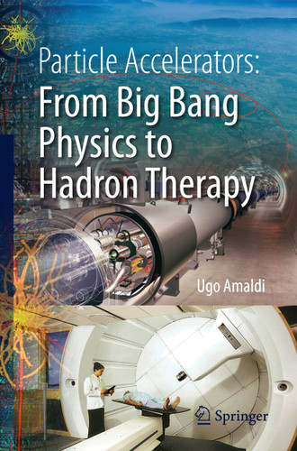 Particle Accelerators: From Big Bang Physics to Hadron Therapy book cover by Ugo Amaldi