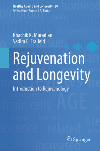 Rejuvenation and Longevity: Introduction to Rejuvenology (Healthy Ageing and Longevity #20) book cover by Khachik K. Muradian, Vadim E. Fraifeld