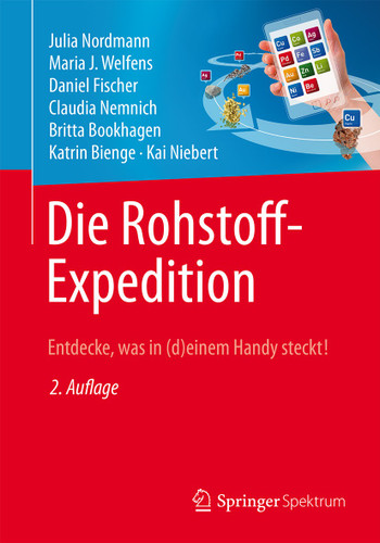 Die Rohstoff-Expedition: Entdecke, was in (d)einem Handy steckt book cover by Julia Nordmann, Maria J. Welfens, Daniel Fischer, Claudia Nemnich, Britta Bookhagen, Katrin Bienge, Kai Niebert