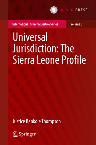 Universal Jurisdiction: The Sierra Leone Profile (International Criminal Justice Series #3) book cover by Justice Bankole Thompson