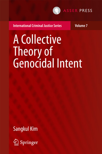 A Collective Theory of Genocidal Intent (International Criminal Justice Series #7) book cover by Sangkul Kim