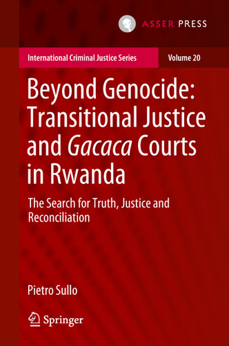 Beyond Genocide: Transitional Justice and Gacaca Courts in Rwanda: The Search for Truth, Justice and Reconciliation (International Criminal Justice Series #20) book cover by Pietro Sullo