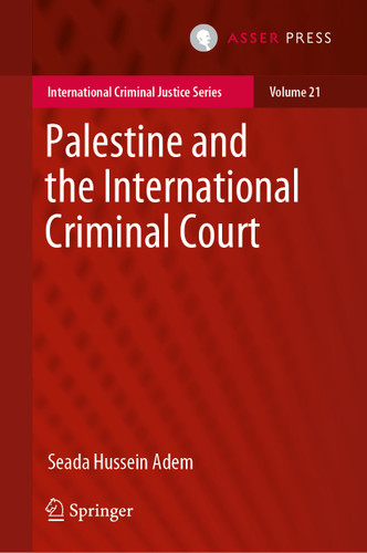 Palestine and the International Criminal Court (International Criminal Justice Series #21) book cover by Seada Hussein Adem