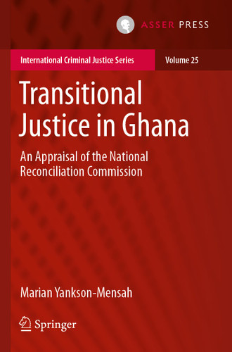 Transitional Justice in Ghana: An Appraisal of the National Reconciliation Commission (International Criminal Justice Series #25) book cover by Marian Yankson-Mensah