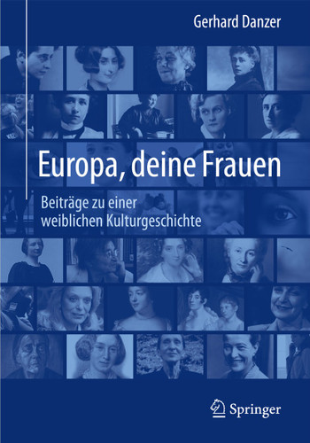 Europa, deine Frauen: Beiträge zu einer weiblichen Kulturgeschichte book cover by Gerhard Danzer