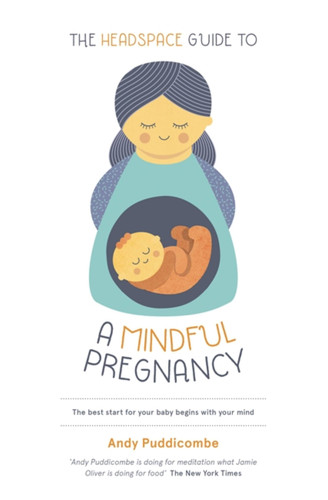 The Headspace Guide To...A Mindful Pregnancy: As Seen on Netflix book cover by Andy Puddicombe