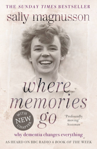 Where Memories Go: Why Dementia Changes Everything book cover by Sally Magnusson