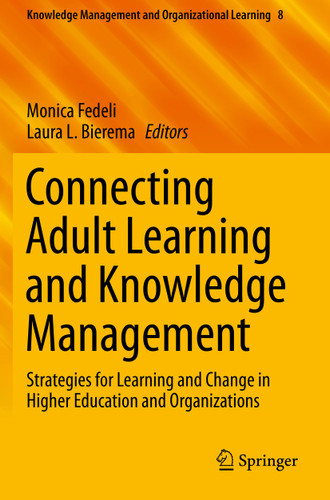 Connecting Adult Learning and Knowledge Management: Strategies for Learning and Change in Higher Education and Organizations (Knowledge Management and Organizational Learning #8) book cover by 