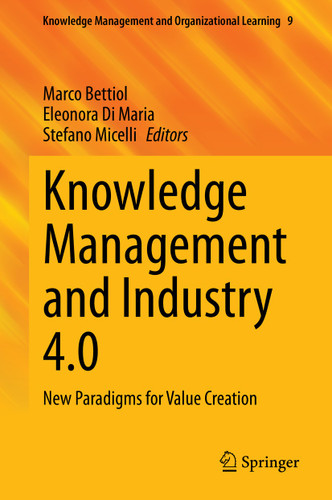 Knowledge Management and Industry 4.0: New Paradigms for Value Creation (Knowledge Management and Organizational Learning #9) book cover by 