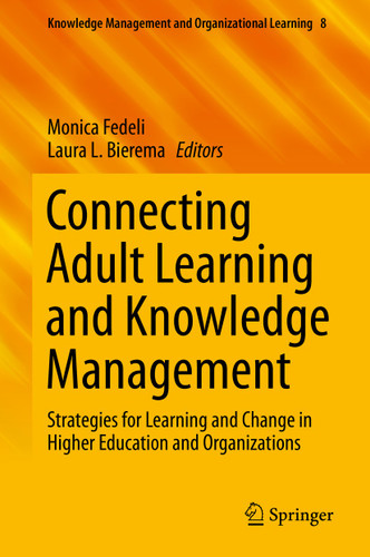 Connecting Adult Learning and Knowledge Management: Strategies for Learning and Change in Higher Education and Organizations (Knowledge Management and Organizational Learning #8) book cover by 
