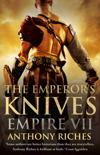 The Emperor's Knives: Empire VII book cover by Anthony Riches