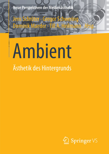Ambient: Ästhetik des Hintergrunds (Neue Perspektiven der Medienästhetik) book cover by 