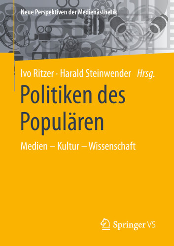 Politiken des Populären: Medien – Kultur – Wissenschaft (Neue Perspektiven der Medienästhetik) book cover by 