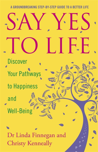 Say Yes to Life: Discover Your Pathways to Happiness and Well-Being book cover by Christy Kenneally