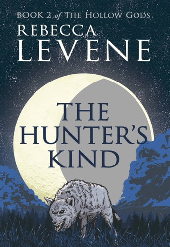 The Hunter's Kind: Book 2 of The Hollow Gods (The Hollow Gods) book cover by Rebecca Levene