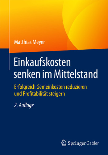 Einkaufskosten senken im Mittelstand: Erfolgreich Gemeinkosten reduzieren und Profitabilität steigern book cover by Matthias Meyer