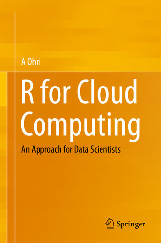 R for Cloud Computing: An Approach for Data Scientists book cover by A Ohri