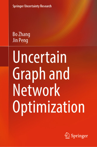 Uncertain Graph and Network Optimization (Springer Uncertainty Research) book cover by Bo Zhang, Jin Peng