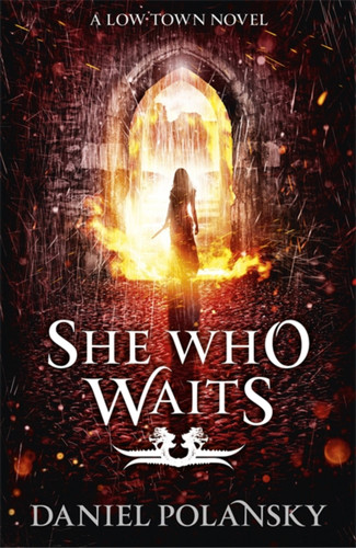 She Who Waits: Low Town 3 book cover by Daniel Polansky