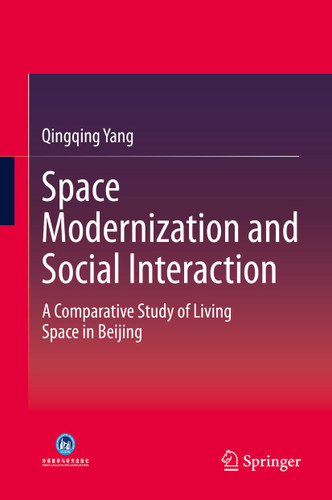 Space Modernization and Social Interaction: A Comparative Study of Living Space in Beijing book cover by Qingqing Yang