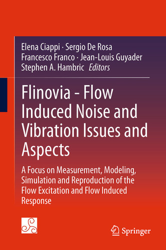 Flinovia - Flow Induced Noise and Vibration Issues and Aspects: A Focus on Measurement, Modeling, Simulation and Reproduction of the Flow Excitation and Flow Induced Response book cover by 