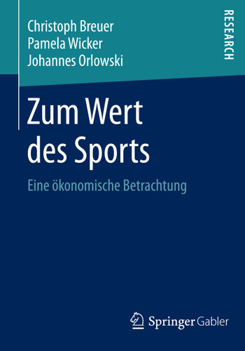 Zum Wert des Sports: Eine ökonomische Betrachtung book cover by Christoph Breuer, Pamela Wicker, Johannes Orlowski