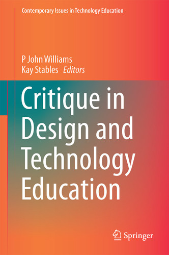 Critique in Design and Technology Education (Contemporary Issues in Technology Education) book cover by 
