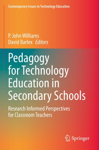 Pedagogy for Technology Education in Secondary Schools: Research Informed Perspectives for Classroom Teachers (Contemporary Issues in Technology Education) book cover by 