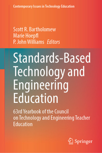 Standards-Based Technology and Engineering Education: 63rd Yearbook of the Council on Technology and Engineering Teacher Education (Contemporary Issues in Technology Education) book cover by 