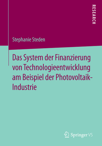 Das System der Finanzierung von Technologieentwicklung am Beispiel der Photovoltaik-Industrie book cover by Stephanie Steden