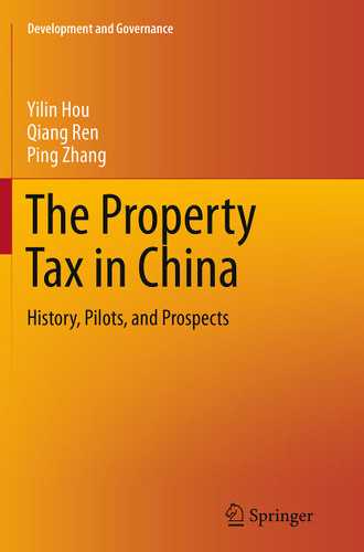 The Property Tax in China: History, Pilots, and Prospects (Development and Governance #1) book cover by Yilin Hou, Qiang Ren, Ping Zhang