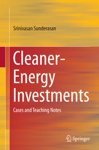 Cleaner-Energy Investments: Cases and Teaching Notes book cover by Srinivasan Sunderasan