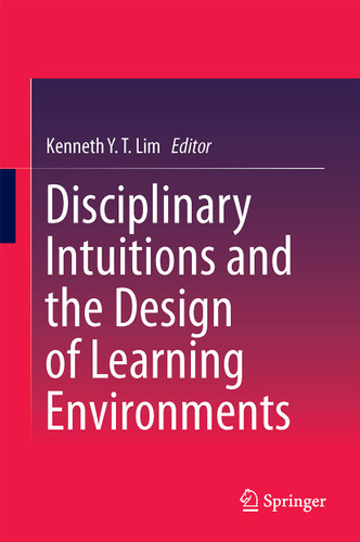 Disciplinary Intuitions and the Design of Learning Environments book cover by 