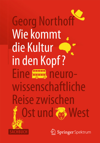Wie kommt die Kultur in den Kopf?: Eine neurowissenschaftliche Reise zwischen Ost und West book cover by Georg Northoff