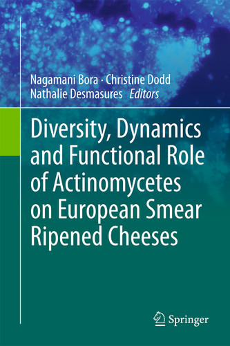 Diversity, Dynamics and Functional Role of Actinomycetes on European Smear Ripened Cheeses book cover by 