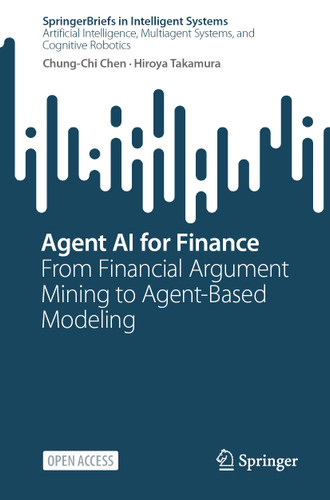Agent AI for Finance: From Financial Argument Mining to Agent-Based Modeling (SpringerBriefs in Intelligent Systems) book cover by Chung-Chi Chen, Hiroya Takamura