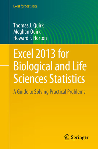 Excel 2013 for Biological and Life Sciences Statistics: A Guide to Solving Practical Problems (Excel for Statistics) book cover by Thomas J Quirk, Meghan Quirk, Howard F Horton