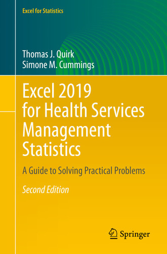Excel 2019 for Health Services Management Statistics: A Guide to Solving Practical Problems (Excel for Statistics) book cover by Thomas J. Quirk, Simone M. Cummings