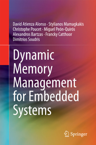 Dynamic Memory Management for Embedded Systems book cover by David Atienza Alonso, Stylianos Mamagkakis, Christophe Poucet, Miguel Peón-Quirós, Alexandros Bartzas, Francky Catthoor, Dimitrios Soudris