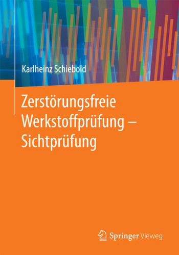 Zerstörungsfreie Werkstoffprüfung - Sichtprüfung book cover by Karlheinz Schiebold