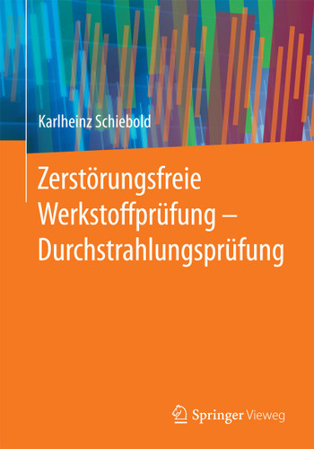 Zerstörungsfreie Werkstoffprüfung - Durchstrahlungsprüfung book cover by Karlheinz Schiebold