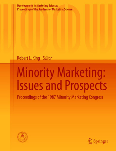 Minority Marketing: Issues and Prospects: Proceedings of the 1987 Minority Marketing Congress (Developments in Marketing Science: Proceedings of the Academy of Marketing Science) book cover by 