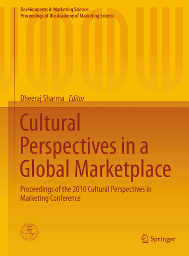 Cultural Perspectives in a Global Marketplace: Proceedings of the 2010 Cultural Perspectives in Marketing Conference (Developments in Marketing Science: Proceedings of the Academy of Marketing Science) book cover by 