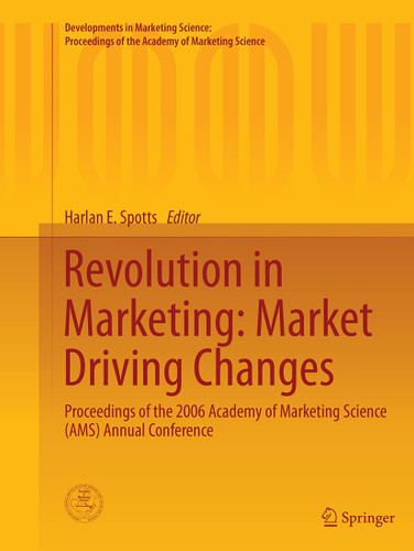 Revolution in Marketing: Market Driving Changes: Proceedings of the 2006 Academy of Marketing Science (AMS) Annual Conference (Developments in Marketing Science: Proceedings of the Academy of Marketing Science) book cover by 