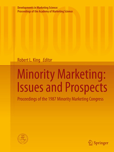 Minority Marketing: Issues and Prospects: Proceedings of the 1987 Minority Marketing Congress (Developments in Marketing Science: Proceedings of the Academy of Marketing Science) book cover by 