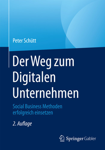 Der Weg zum Digitalen Unternehmen: Social Business Methoden erfolgreich einsetzen book cover by Peter Schütt