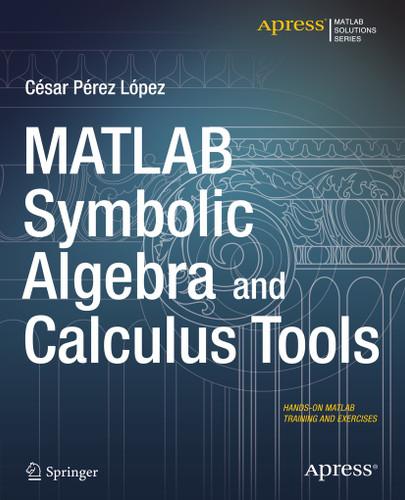 MATLAB Symbolic Algebra and Calculus Tools book cover by Cesar Lopez