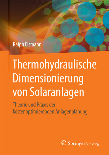 Thermohydraulische Dimensionierung von Solaranlagen: Theorie und Praxis der kostenoptimierenden Anlagenplanung book cover by Ralph Eismann