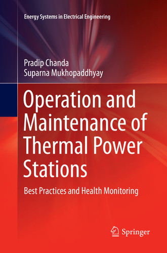 Operation and Maintenance of Thermal Power Stations: Best Practices and Health Monitoring (Energy Systems in Electrical Engineering) book cover by Pradip Chanda, Suparna Mukhopaddhyay